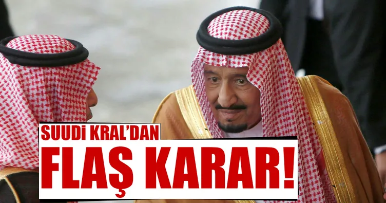 Suudi Kral’dan flaş karar!