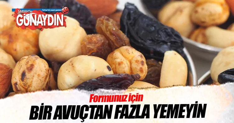 Bir avuçtan fazla kuruyemiş yemeyin