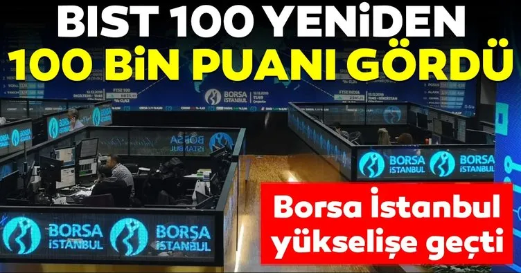Borsa İstanbul yeniden 100 binin üzerinde!
