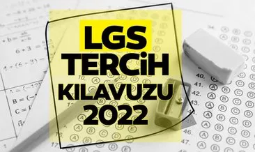 LGS tercih kılavuzu son dakika yayımlandı! 2022 MEB LGS tercihleri ne zaman başlayacak ve bitecek?