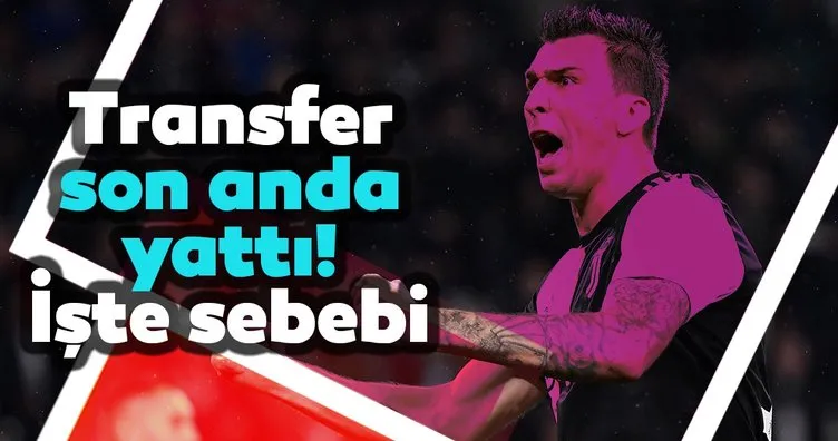 Mandzukic’in Beşiktaş’a transferi son anda yattı! İşte sebebi