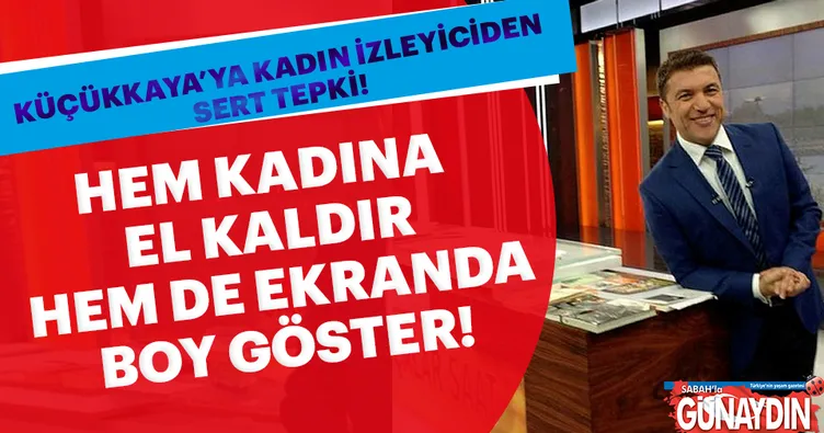 FOX TV sunucusu İsmail Küçükkaya’ya kadın izleyiciden sert tepki: Kösele gibi surat var sende!