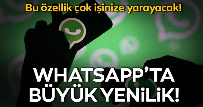 WhatsApp Android sürümünde büyük yenilik! WhatsApp’ın bu özelliği çok işinize yarayacak!