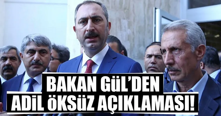 Adalet Bakanı Gül'den flaş Adil Öksüz açıklaması