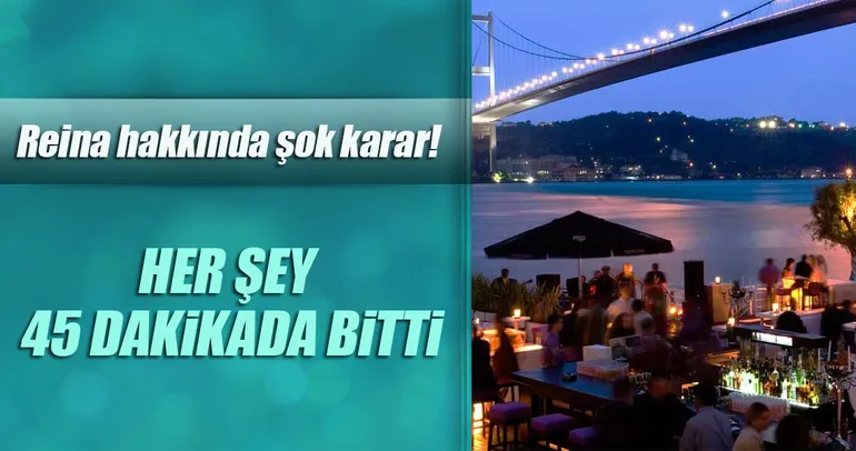 Reina 45 dakikada yıkıldı