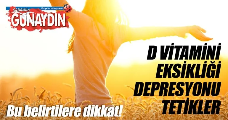 D vitamini eksikliği depresyonu tetikler