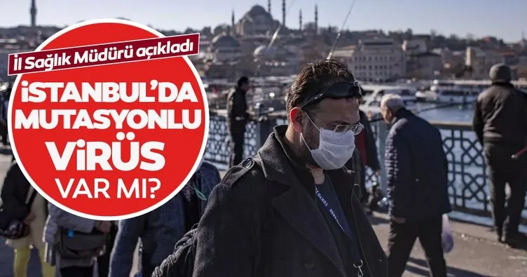 Son dakika: İstanbul’da mutasyonlu virüs var mı? İl Sağlık Müdürü Kemal Memişoğlu açıkladı