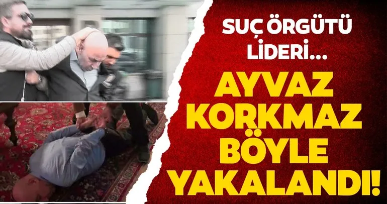 Son dakika haberi: Organize suç örgütü lideri Ayvaz Korkmaz İstanbul’da saklandığı villada yakalandı!