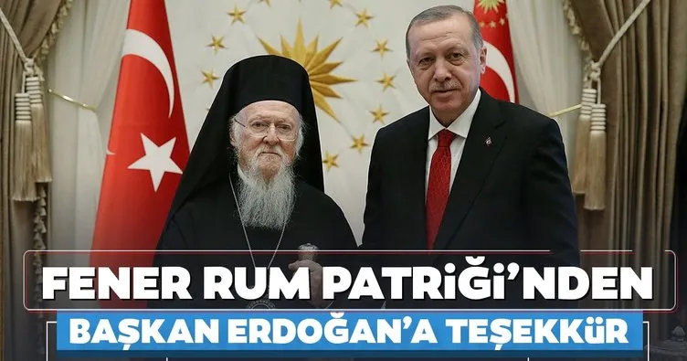 Son dakika haberi: Fener Rum Patriği Bartholomeos’tan Başkan Erdoğan’a teşekkür