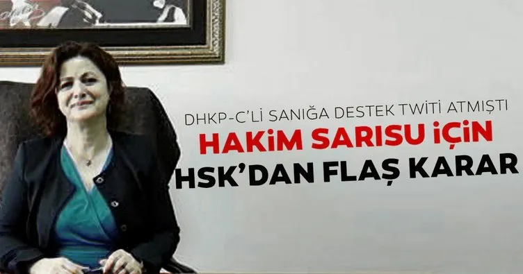 SON DAKİKA! DHKP-C’li sanığa destek twiti atan Hakim Sarısu hakkında HSK’dan flaş karar