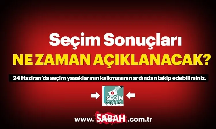 Secim Sonuclari Ne Zaman Aciklanacak Istanbul Ankara Ve Il Il 2018 Secim Sonuclari Birazdan Burada Son Dakika Haberler