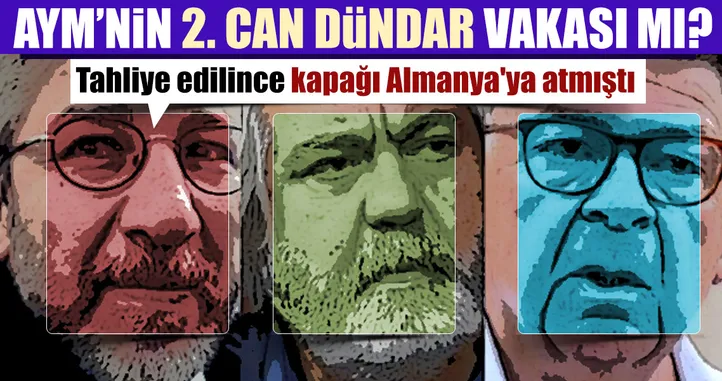 AYM'den ikinci Can Dündar vakası mı?