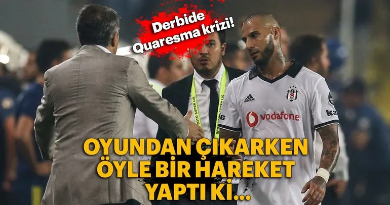 Fenerbahçe - Beşiktaş derbisinde Quaresma krizi!