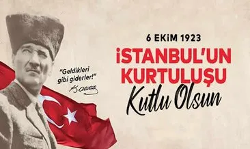 İSTANBUL'UN KURTULUŞU MESAJLARI VE SÖZLERİ! 6 Ekim İstanbul'un Kurtuluşu'na dair en anlamlı mesajlar ve sözler… #istanbul