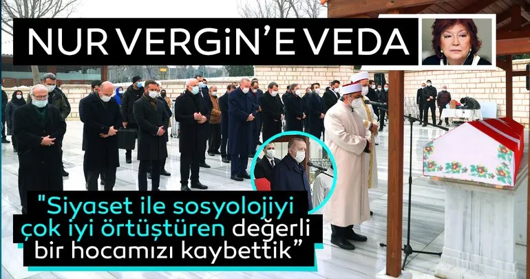 Sosyolog Nur Vergin’e veda... Başkan Erdoğan cenaze törenine katıldı