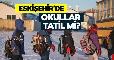 Eskişehir’de yarın okullar tatil mi? 19 Ocak Çarşamba Eskişehir’de okullar kar tatili mi olacak? Valilik açıklaması