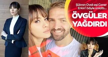 Evlilik itirafıyla şaşırttı! Güzel oyuncu Şükran Ovalı futbolcu eşi Caner Erkin’e övgüler yağdırdı!