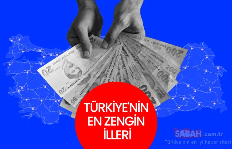 Türkiye’nin en zengin illeri hangileri? Türkiye’nin en zengin illeri listesi belli oldu! Şaşırtan veriler