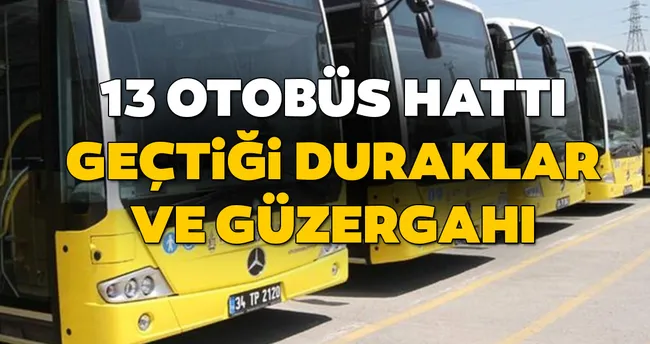 13 otobus duraklari neler iste 13