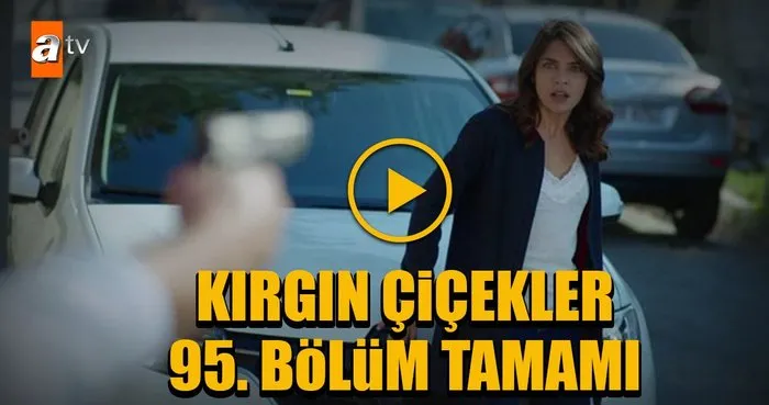 kirgin cicekler 95 bolumde sir perdesi