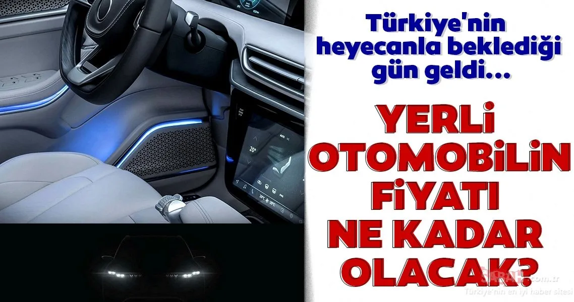 Turkiye Nin Heyecanla Bekledigi Gun Geldi Yerli Otomobilin Fiyati Ne Kadar Olacak Son Dakika Haberler