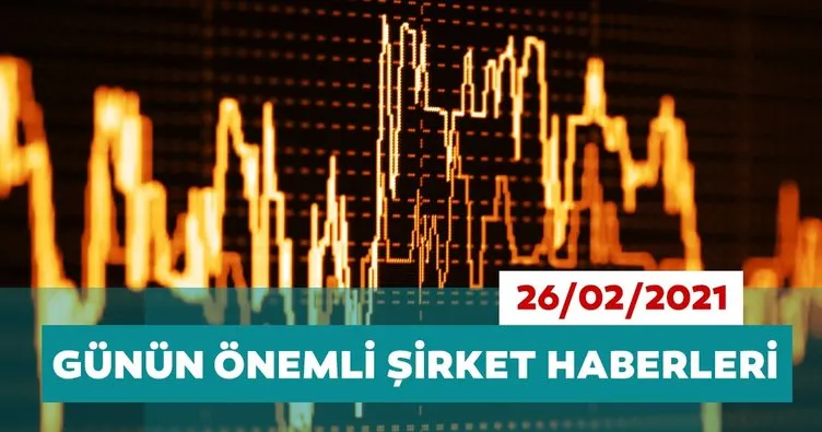 Borsa İstanbul’da günün öne çıkan şirket haberleri ve tavsiyeleri 26/02/2021
