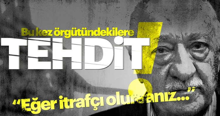 FETÖ elebaşından itirafçı olan örgütçülere tehdit!