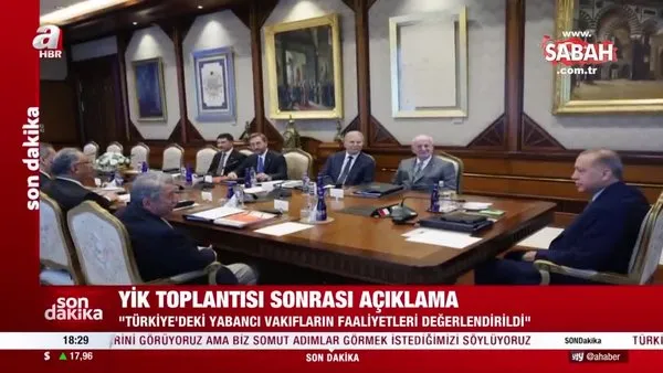 Son dakika! YİK toplantısı sonrası flaş açıklama: Türkiye'deki yabancı vakıfların faaliyetleri mercek altında | Video
