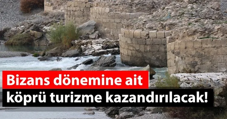 Bizans dönemine ait köprü turizme kazandırılacak