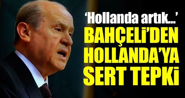 MHP lideri Devlet Bahçeli’den flaş Hollanda açıklaması!
