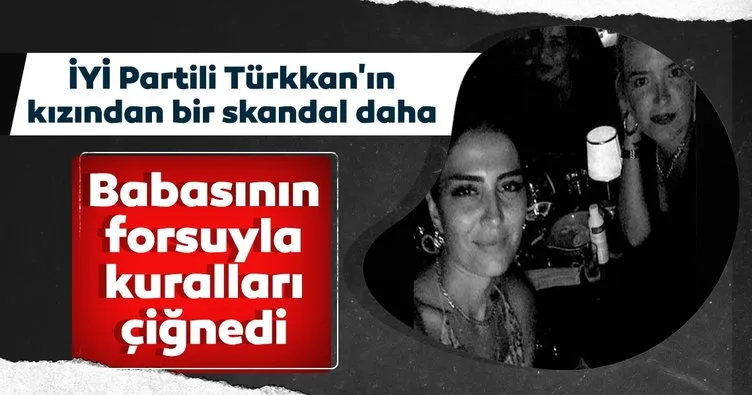 Lütfü Türkkan’ın kızı Dilara Türkkan babasının forsuyla kuralları çiğnedi