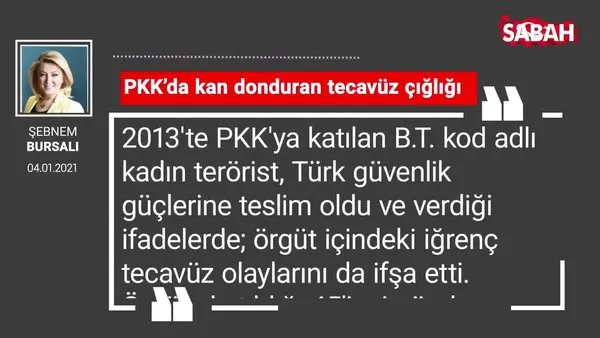 Şebnem Bursalı 'PKK’da kan donduran tecavüz çığlığı'
