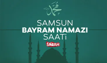 Samsun’da bayram namazı saat kaçta? 2026 Diyanet ile Samsun bayram namazı saati