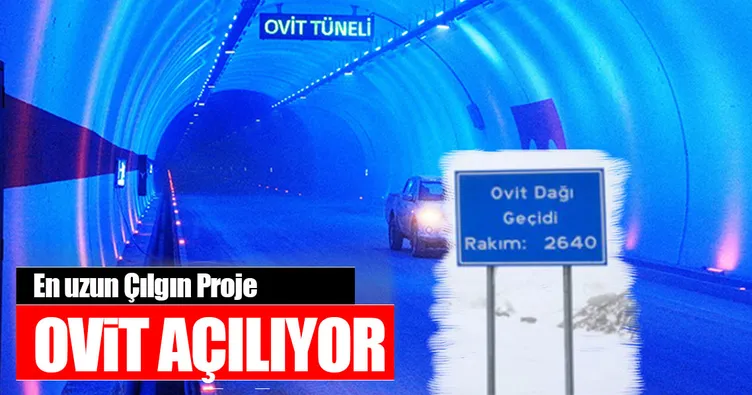 En uzun çılgın proje Ovit açılıyor