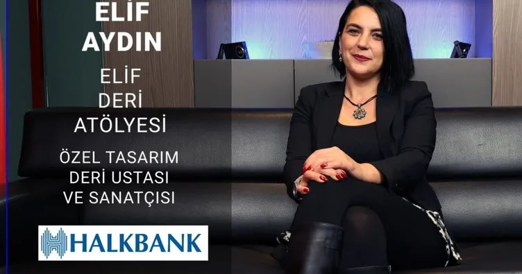 Elif Deri Atölyesi Özel Tasarım Deri Ustası ve Sanatçısı Elif Aydın: Korkmayın, korku duygularınızı tamamen iptal edin