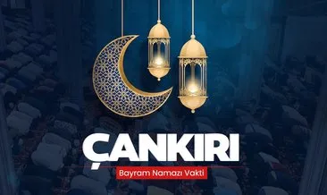 Diyanet ile Çankırı bayram namazı saati açıklandı! 10 Nisan 2024 Çankırı’da yarın bayram namazı saat kaçta kılınacak?