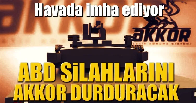 ABD silahlarını Akkor durduracak