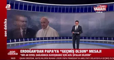 Başkan Erdoğan’dan Papa’ya geçmiş olsun mesajı | Video
