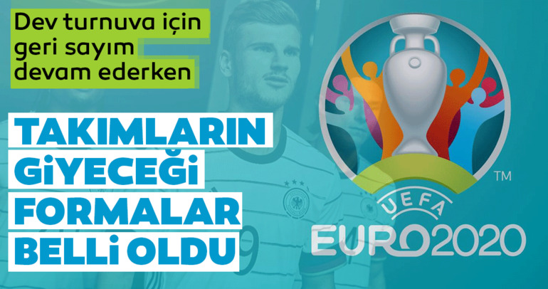 Euro 2020’de ülkelerin giyeceği formalar belli oldu