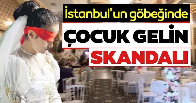 İstanbul’un göbeğinde ‘çocuk gelin’ skandalı