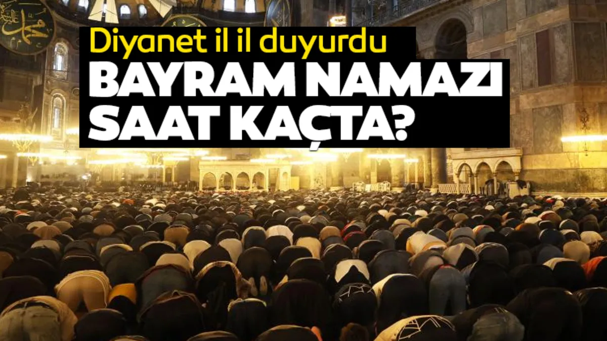 BAYRAM NAMAZI SAT KAÇTA KILINACAK? 2026 İstanbul bayram namazı saati belli oldu! Diyanet il il saatleri açıkladı