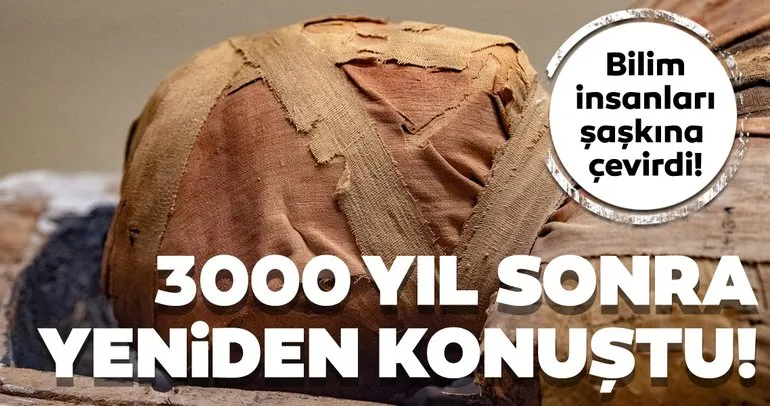 3000 bin yıl sonra konuştu