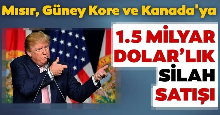 Son dakika... ABD’den Mısır, Güney Kore ve Kanada’ya 1,5 milyar dolarlık silah satışı!