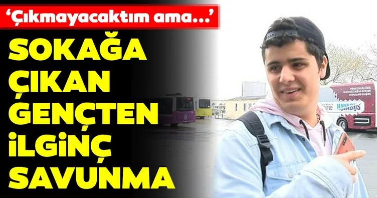 Kadıköy’de sokağa çıkan 20 yaşındaki genç: Bir mesele var ondan çıktım