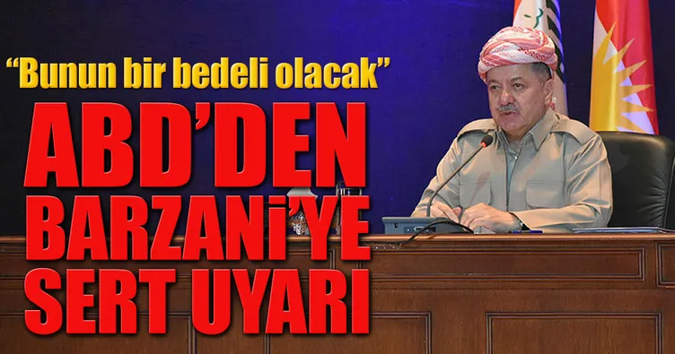 ABD’den Barzani’ye sert uyarı