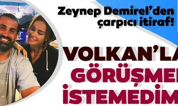 Fenerbahçeli Volkan Demirel’in eşi Zeynep Demirel’den ilginç ’tanışma’ itirafı! ’Görüşmek istemedim...’