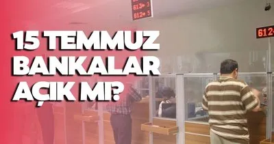 15 TEMMUZ BANKALAR AÇIK MI, HİZMET VERECEK Mİ? 15 Temmuz 2024 BUGÜN bankaların çalışma saatleri