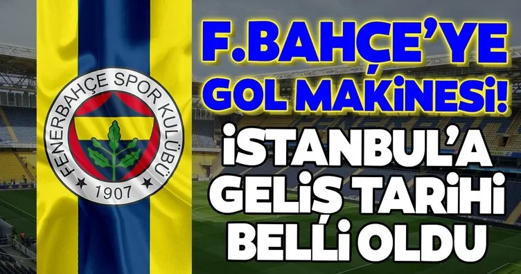Transferde son dakika: Fenerbahçe’ye gol makinesi! İstanbul’a geliş tarihi belli oldu