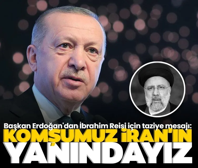 Başkan Erdoğan’dan İran’a taziye mesajı: Türkiye olarak komşumuz İran’ın yanında olacağız