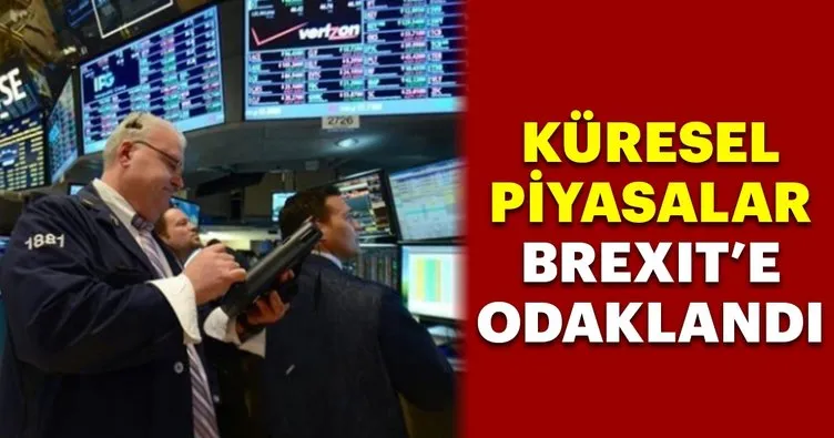 Küresel piyasalar Brexit gelişmelerine odaklandı